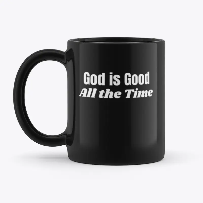 God is Good ~ All the Time